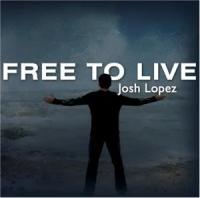 Lopez, Josh "Free To Live"