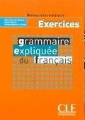 Grammaire expliquee du francais Cahier d*exercices - niveau intermediaire