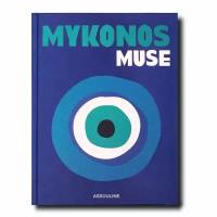 Миконос (Греция) Travel Books Mykonos Muse Assouline