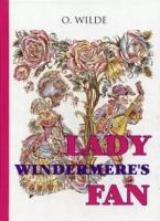 Wilde O. "Lady Windermere's Fan"