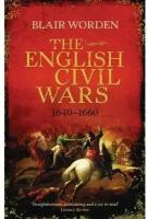 Worden, Blair "The English civil wars / Гражданские войны в Англии"