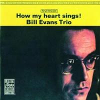 The Bill Evans Trio "How My Heart Sings! [Original Jazz Classics Remasters]"
