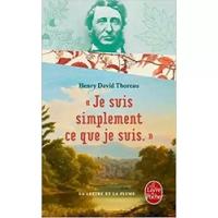 Thoreau H.D. "Je Suis Simplement Ce Que Je Suis"