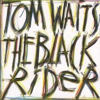 Waits, Tom "Black Rider"