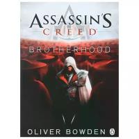 Bowden, Oliver "Assassin's Creed: Brotherhood / Кредо убийцы: братство"