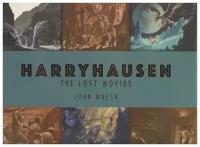 Walsh J. "Harryhausen: The Lost Movies"