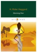 Haggard Henry Rider "Morning Star"