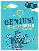 Genius!: Most Astonishing Inventions of all Time